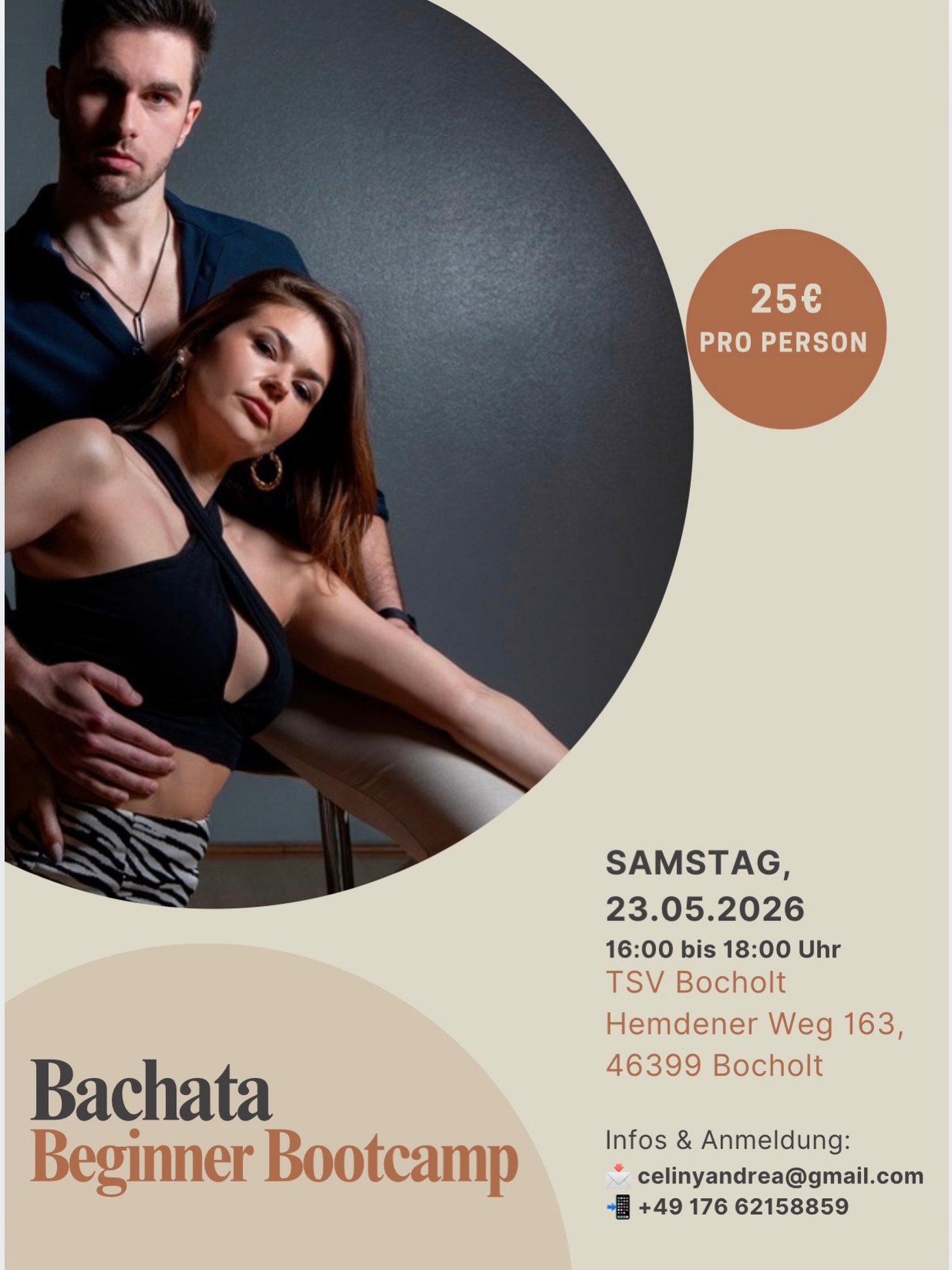 💃 Bachata Bootcamp für Beginner 🕺

Du hast noch nie Bachata getanzt? Perfekt – genau dafür ist dieses Bootcamp gemacht!

In nur 2 Stunden lernst du die Basics – entspannt, verständlich und mit viel Spaß.

✨ Das erwartet dich:
• Grundschritte & Rhythmus
• Erste Bachata Elemente
• Führen & Folgen verständlich erklärt

📅 23.05.2026
⏰ 16:00 bis 18:00 Uhr 
📍 Hemdener Weg 163, 46399 Bocholt 
💰 25€ pro Person

👥 Für absolute Anfänger:innen– keine Vorkenntnisse nötig
❤️ Teilnahme auch ohne Partner:in möglich

🔥 Begrenzte Plätze – sichere dir jetzt deinen Spot!
📲 Anmeldung per Mail / WhatsApp